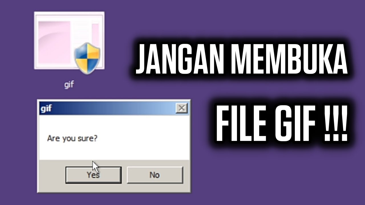 Jangan Buka File yang bernama GIF