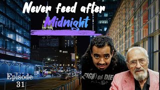 Episode 31: Never feed after Midnight