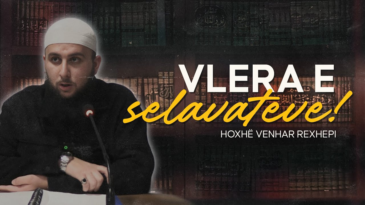Vlera e selavateve! - Hoxhë Venhar Rexhepi