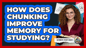 How Does Chunking Improve Memory For Studying? - Ultimate Study Hacks