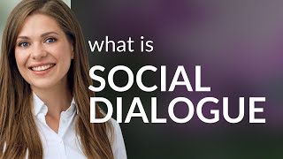 Social Dialogue: Understanding and Engaging in Community Conversations