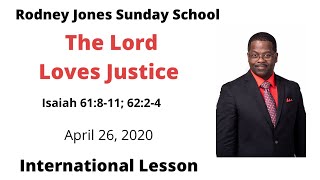 The Lord Loves Justice, Isaiah 61:8-11; 62:2-4, April 26, 2020, Sunday school lesson (International)