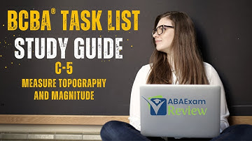 Measure Topography and Magnitude | BCBA® Task List Study Guide C5 |  ABA Exam Review
