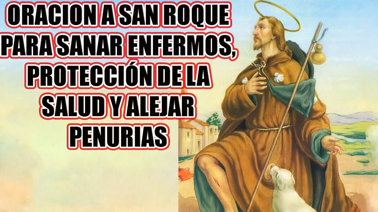 ORACION A SAN ROQUE PARA SANAR ENFERMOS, PROTECCIÓN DE LA SALUD Y ...