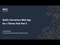 Build a Serverless Web App for a Theme Park: Episode 5 - AWS Virtual Workshop