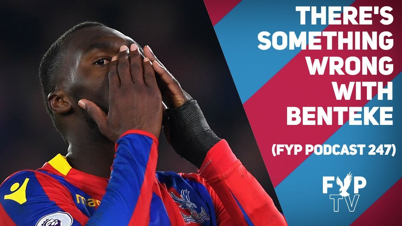 What is wrong with Christian Benteke? [FYP Podcast 247]