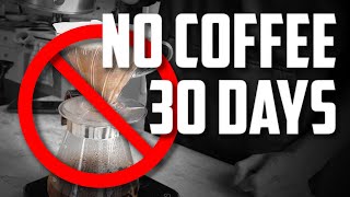 What Happens When You Quit Coffee? 30 Days without Caffeine!