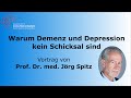 Warum Demenz und Depression kein Schicksal sind - Gesamter Vortrag von Prof. Dr. med. Jörg Spitz