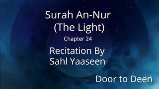 Surah An-Nur (The Light) Sahl Yaaseen  Quran Recitation