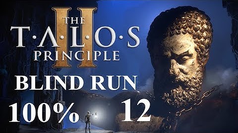 The Talos Principle 2 blind run at 100% and deep philosophical analysis! Episode 12!