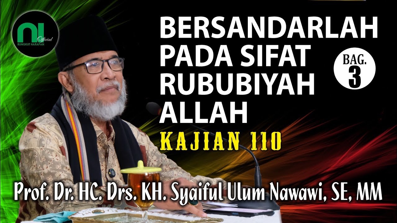 Kajian Islam | Bersandarlah Pada Sifat Rububiyah Allah Bagian 3 | KH. Syaiful Ulum Nawawi