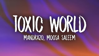 Mandrazo, Moosa Saleem - Toxic World (Lyrics)