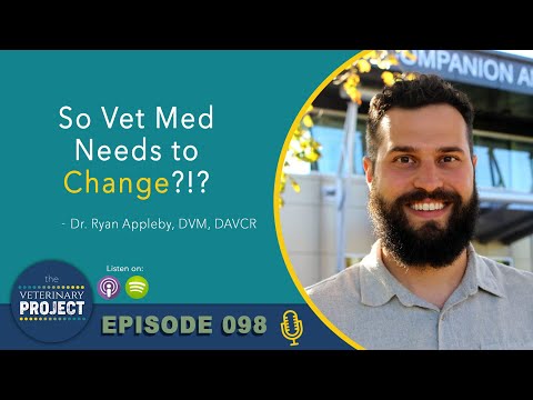 So Vet Med Needs to Change?!? with Dr. Ryan Appleby, DVM, DAVCR