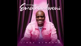 Linda Gcwensa - Kukude Emathandweni