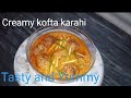 Creamy kofta karahi  ideas with saima