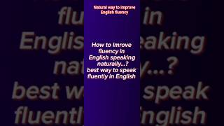 🗣️Natural Method to Become Fluent in English FAST💫 | Easy way to become fluent in English🔥| #shorts