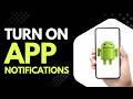 Want to See App Notifications on Android? Follow This Step by Step Guide