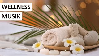 Wellness Musik zum Entspannen | Entspannungsmusik für Massage, Sauna & Badewanne