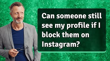 Can someone still see my profile if I block them on Instagram?