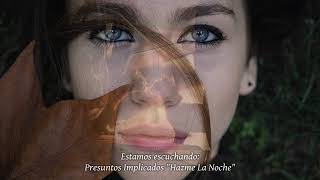 Vignette de la vidéo "Presuntos Implicados - Hazme la Noche"