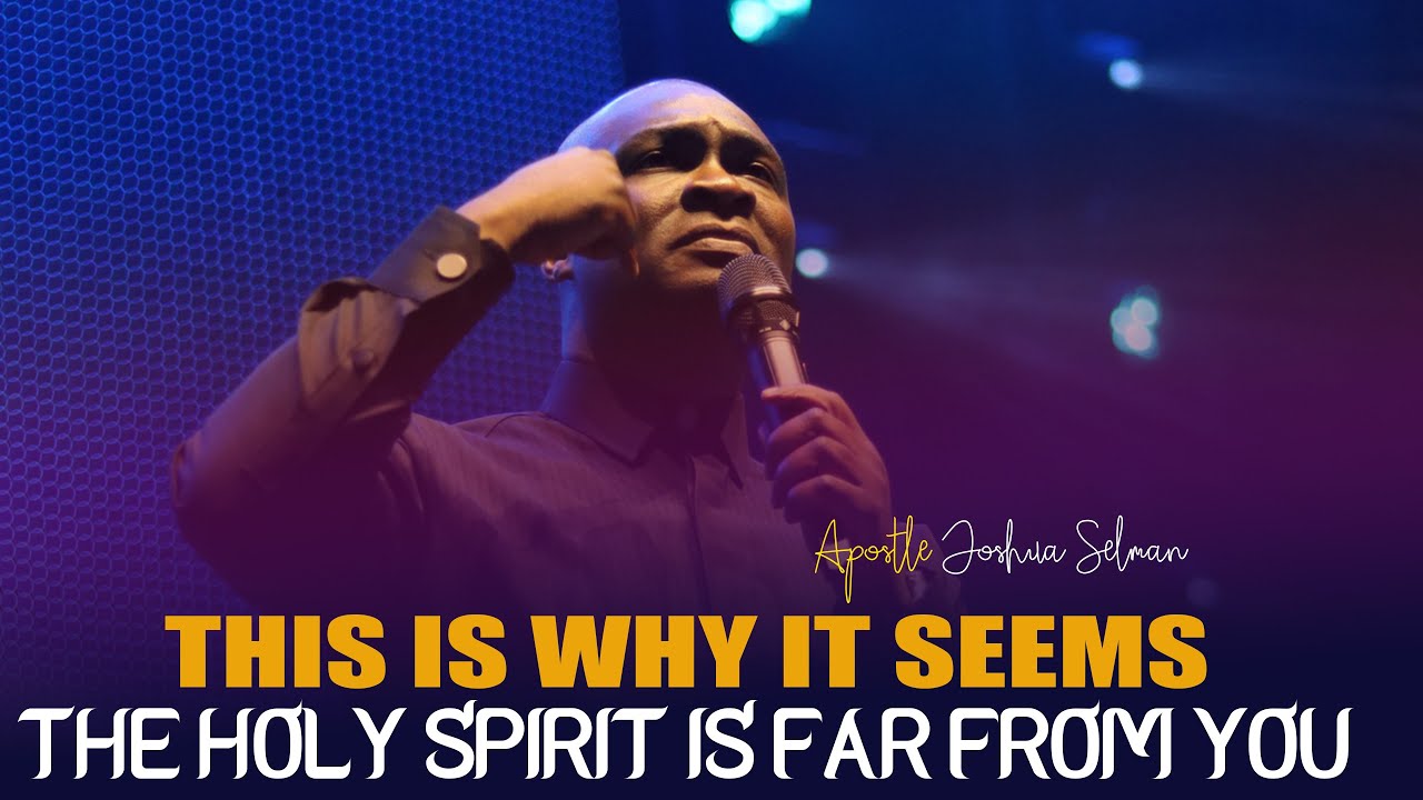 DO NOT LET THE HOLY SPIRIT BE FAR FROM YOU APOSTLE JOSHUA SELMAN do-not-let-the-holy-spirit-be-far-from-you-apostle-joshua-selman