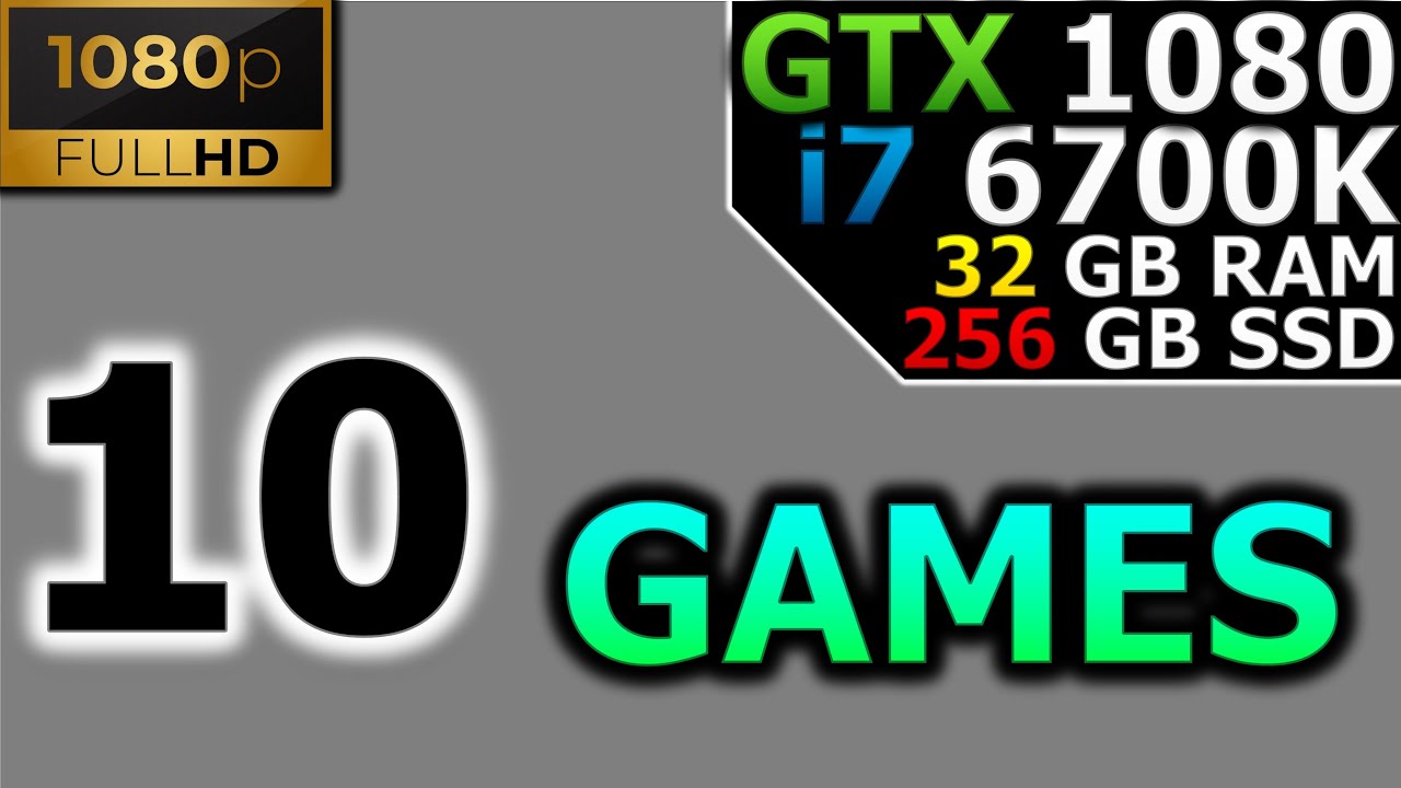 Test in 10 Games | 1080p | GTX 1080 | i7 6700K | 32GB RAM | 256GB Test in 10 Games | 1080p | GTX 1080 | i7 6700K | 32GB RAM | 256GB