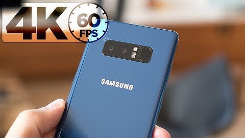 Samsung Galaxy Note 8 Will Shoot 4K 60fps !