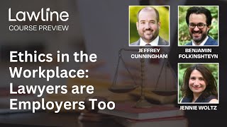 Ethics in the Workplace: Lawyers are Employers Too (Preview)
