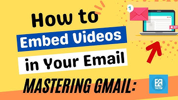 Mastering Gmail: How to Embed Videos in Your Email 2025
