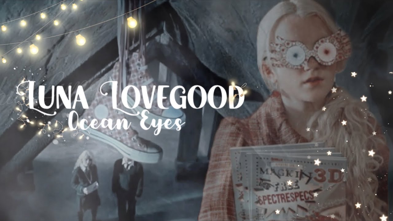 Luna Lovegood - Ocean Eyes