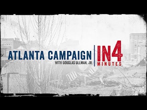 The Atlanta Campaign: The Civil War in Four Minutes