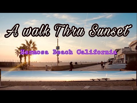 A Walk Thru Sunset|| Hermosa Beach California, USA