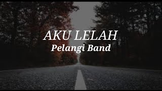 Aku lelah - Pelangi Band (Lirik)|| Pelangi Band - Aku lelah