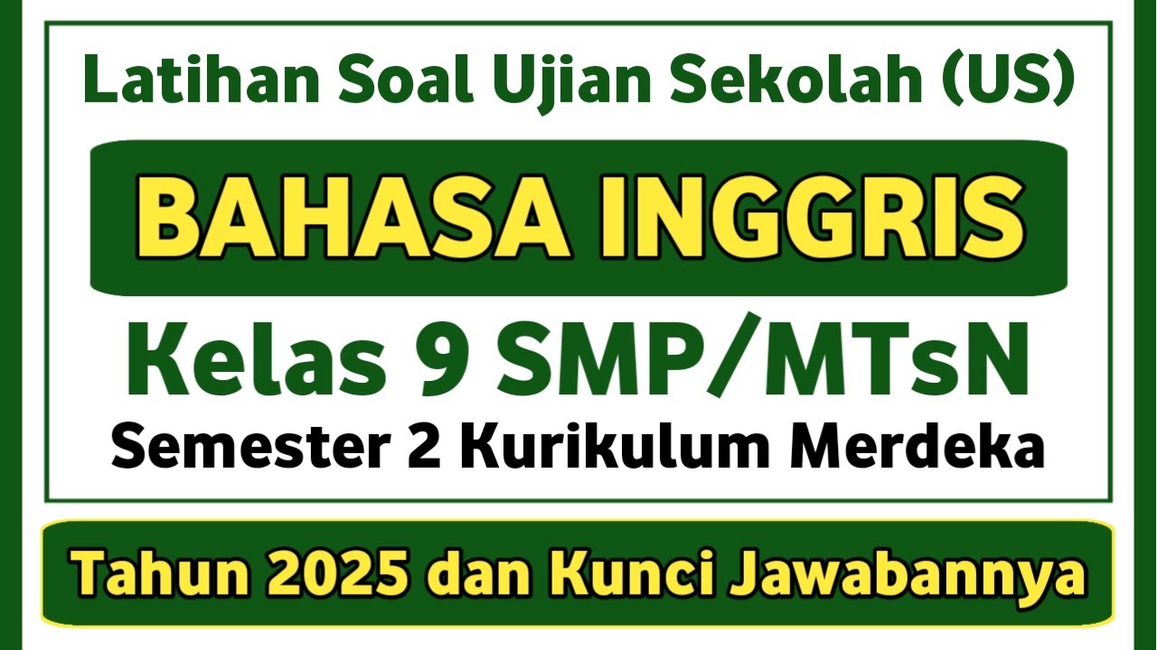 Latihan Soal Ujian Sekolah (US) BAHASA INGGRIS Kelas 9 Kurikulum Merdeka & Kunci jawaban #2025