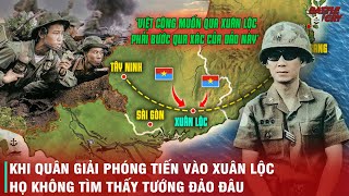 TRẬN ĐẠI CHIẾN XUÂN LỘC - ĐẬP TAN CÁNH CỬA THÉP CHỐT CHẶN CUỐI CÙNG CỦA VNCH