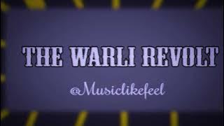The Warli Revolt Song || [Slowed Reverb || @Musiclikefeel || Instagram viral song ||  Prakash Bhoir