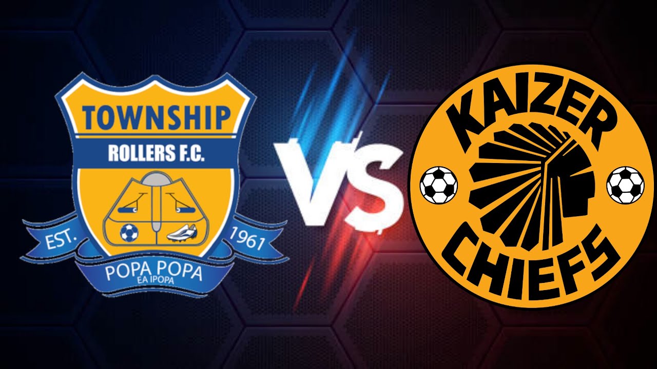 KAIZER CHIEFS VS TOWNSHIP ROLLERS LIVE SCORE YouTube