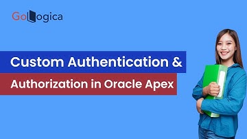 How to use Custom Authentication and Authorization in Oracle Apex | GoLogica