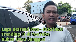 Lagu DERITAKU - BETRAND PETO Trending YouTube, Ini Komentar RUBEN ONSU