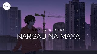 Narisauna Maya (sambandha ma sana sana jhagada) - Lisson Khadka (Lyrics) | PreMix