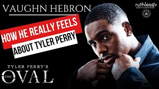 How Vaughn Hebron Really Feels About Working With Tyler Perry | On Tyler Perry's The Oval |Interview Wealth