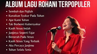 Sembah dan Pujilah | Lagu Rohani Kristen Terbaik dan Populer 2025