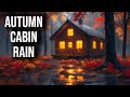 Autumn Cabin Rain 🍂 Cozy Fall Rain Sounds for Sleep (8 Hours)