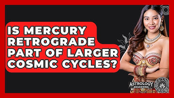 Is Mercury Retrograde Part of Larger Cosmic Cycles? - Astrology Awakening