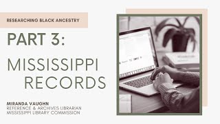 Researching Black Ancestry | Part 3: Mississippi Records