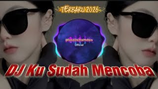 DJ KU SUDAH MENCOBA BASS SLOW VIRAL TIKTOK TERBARU 2026