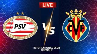 🔴 PSV Vs Villarreal CF | Club Friendly Football 2026 | Live Score Update