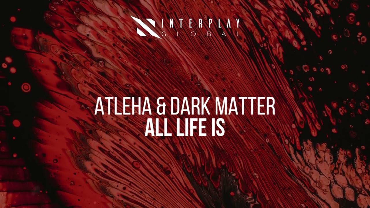 Atleha & Dark Matter - All Life Is
