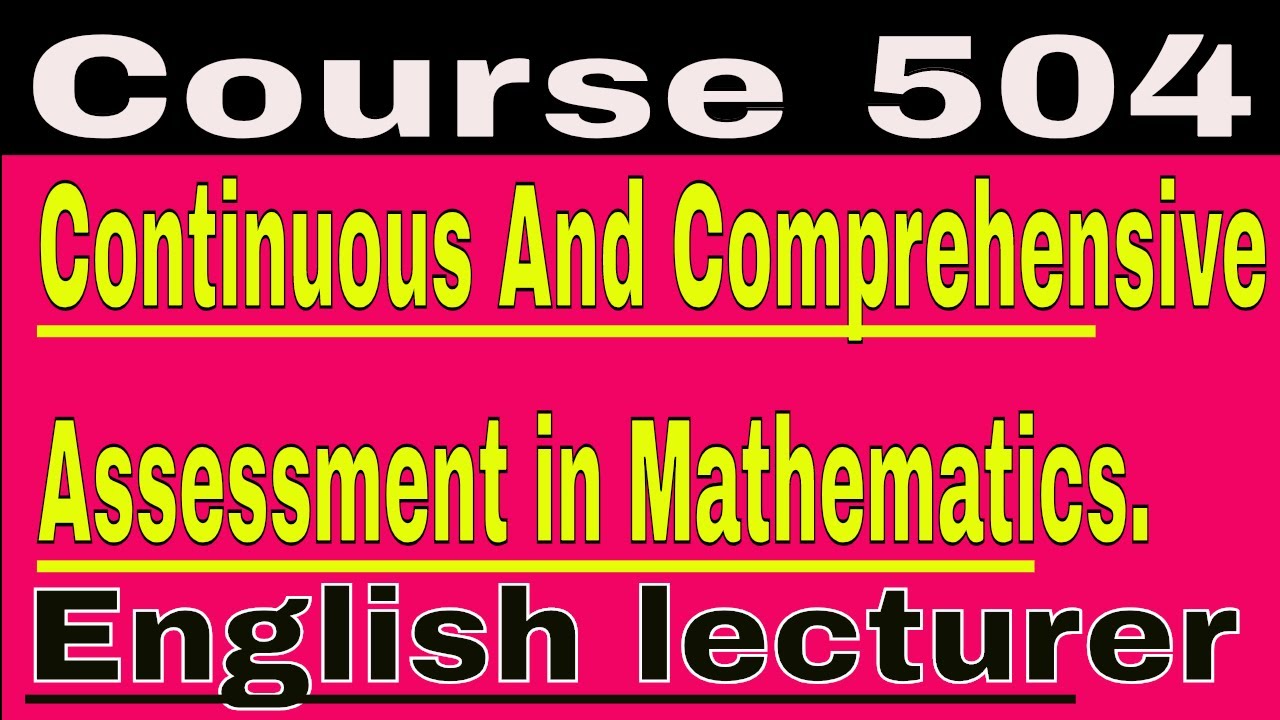 Course 504 Continuous And Comprehensive Assessment in Mathematics. (English lecturer)
