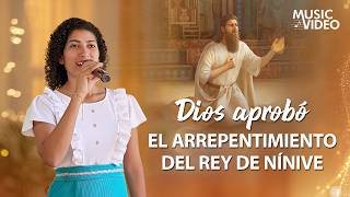 Música cristiana | Dios aprobó el arrepentimiento del rey de Nínive